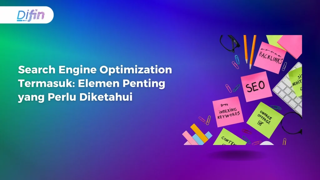 Search Engine Optimization Termasuk: Elemen Penting yang Perlu Diketahui