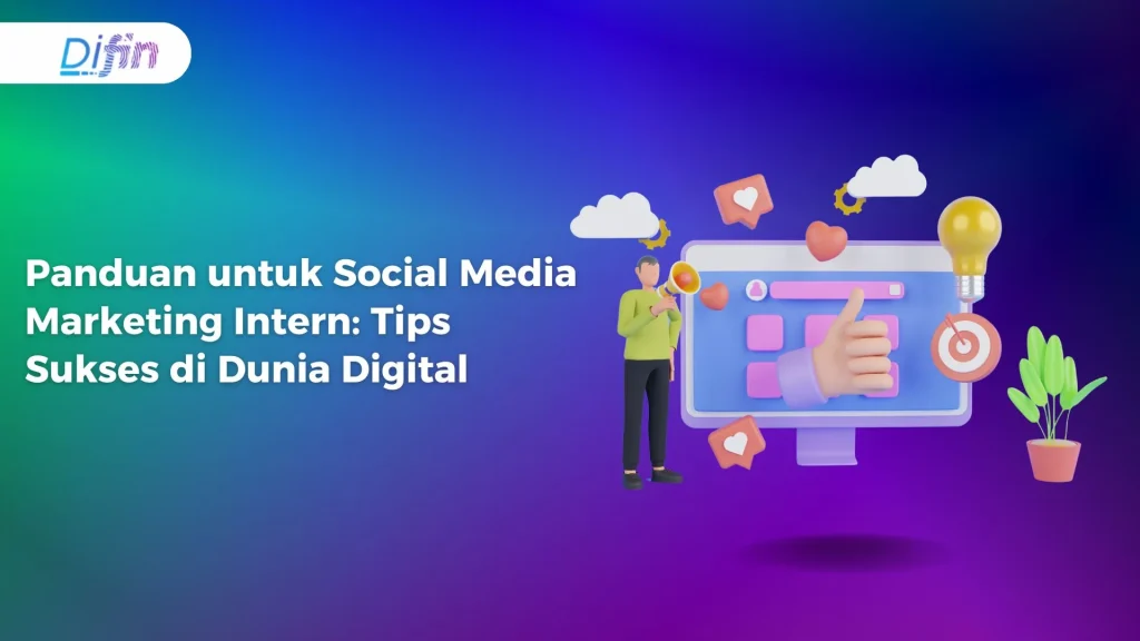 Panduan untuk Social Media Marketing Intern: Tips Sukses di Dunia Digital