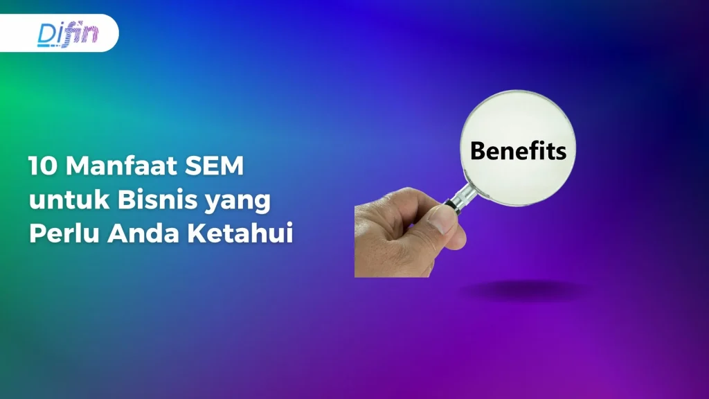 10 Manfaat SEM untuk Bisnis yang Perlu Anda Ketahui