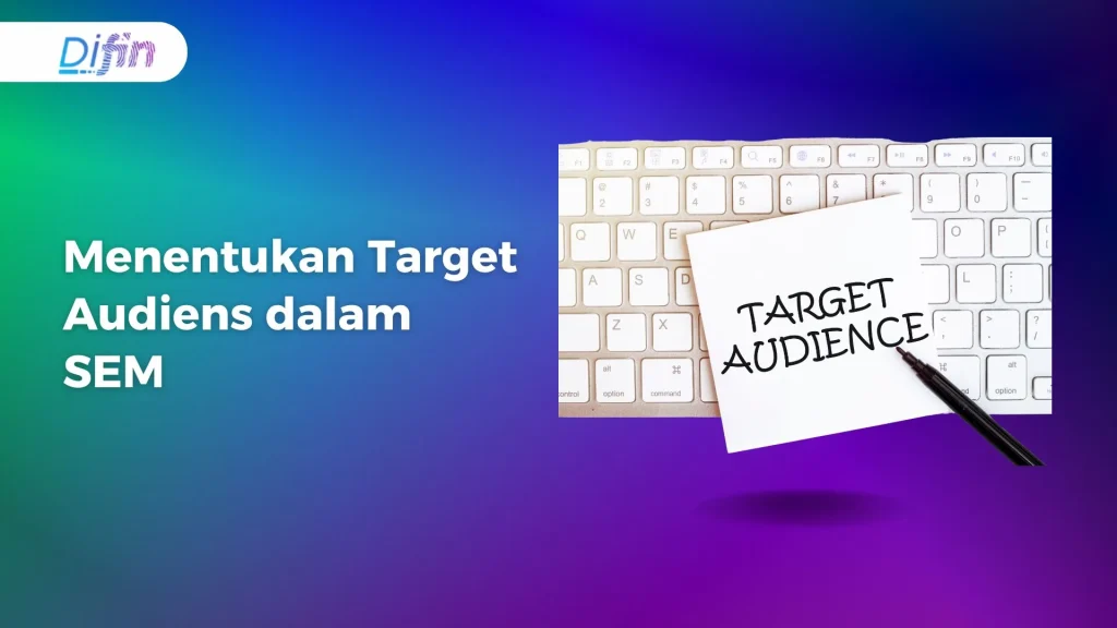 Menentukan Target Audiens dalam SEM
