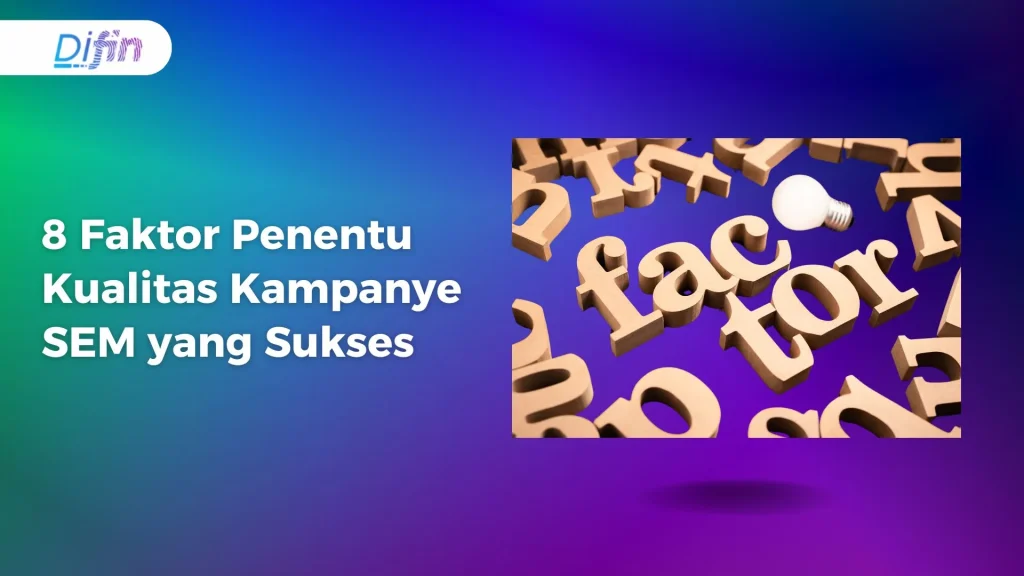 8 Faktor Penentu Kualitas Kampanye SEM yang Sukses