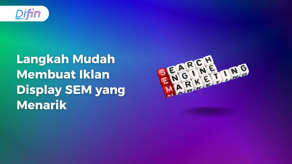 Langkah Mudah Membuat Iklan Display SEM yang Menarik