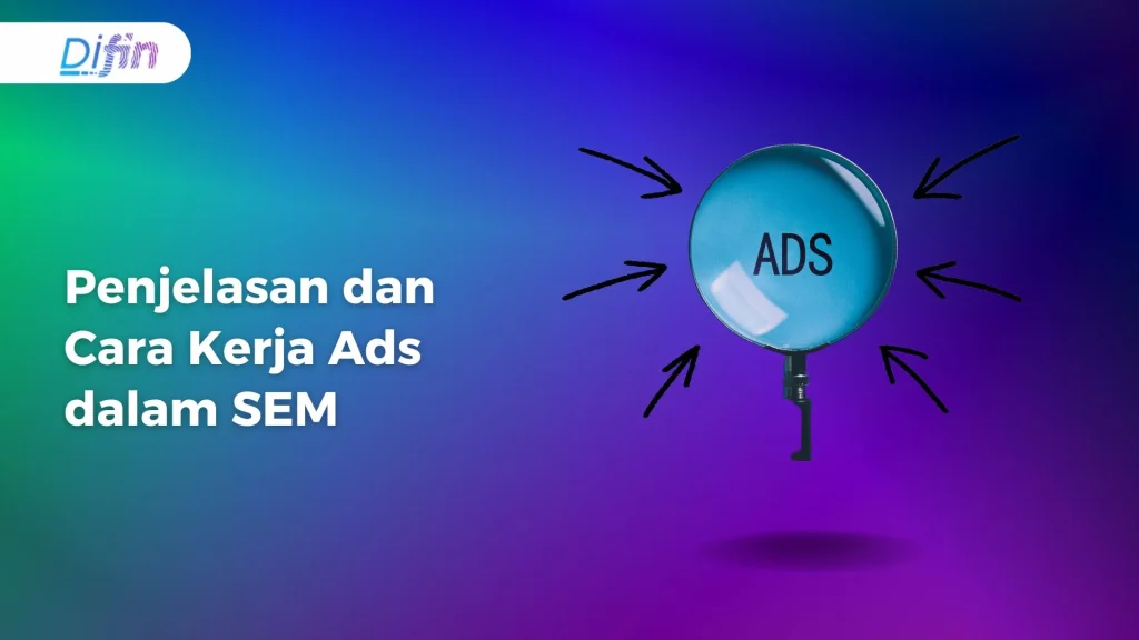 Penjelasan dan Cara Kerja Ads dalam SEM