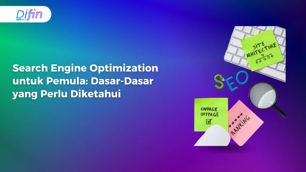 Search Engine Optimization untuk Pemula: Dasar-Dasar yang Perlu Diketahui