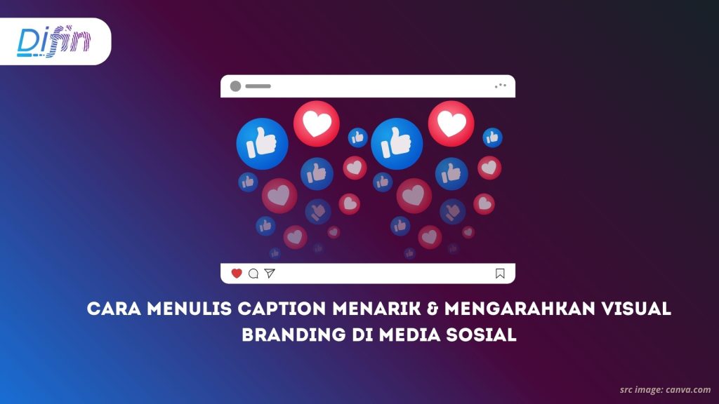 Cara Menulis Caption Menarik & Mengarahkan Visual Branding di Media Sosial