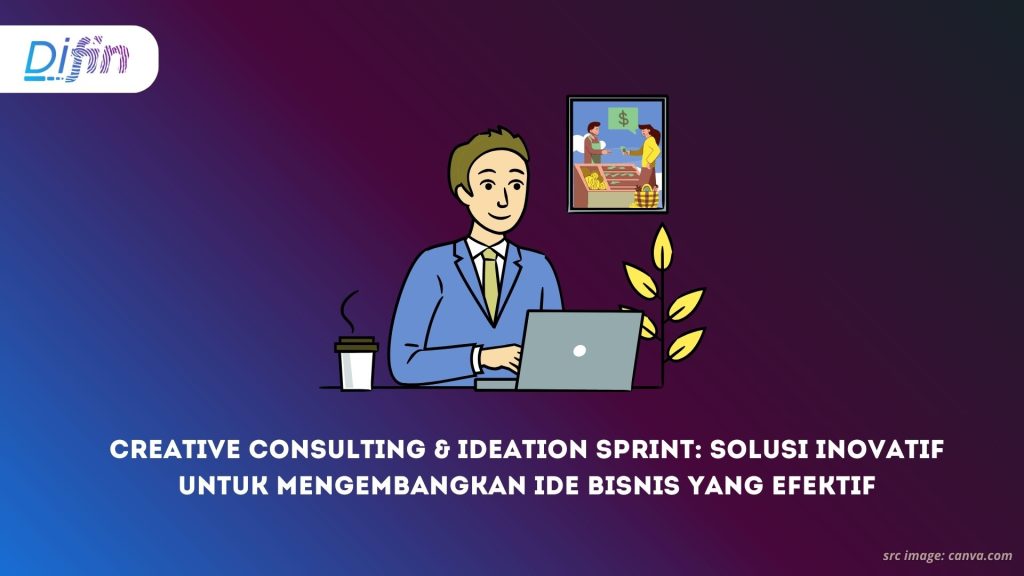 Creative Consulting & Ideation Sprint_ Solusi Inovatif untuk Mengembangkan Ide Bisnis yang Efektif