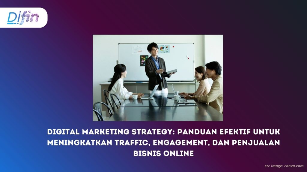 Digital Marketing Strategy_ Panduan Efektif untuk Meningkatkan Traffic, Engagement, dan Penjualan Bisnis Online