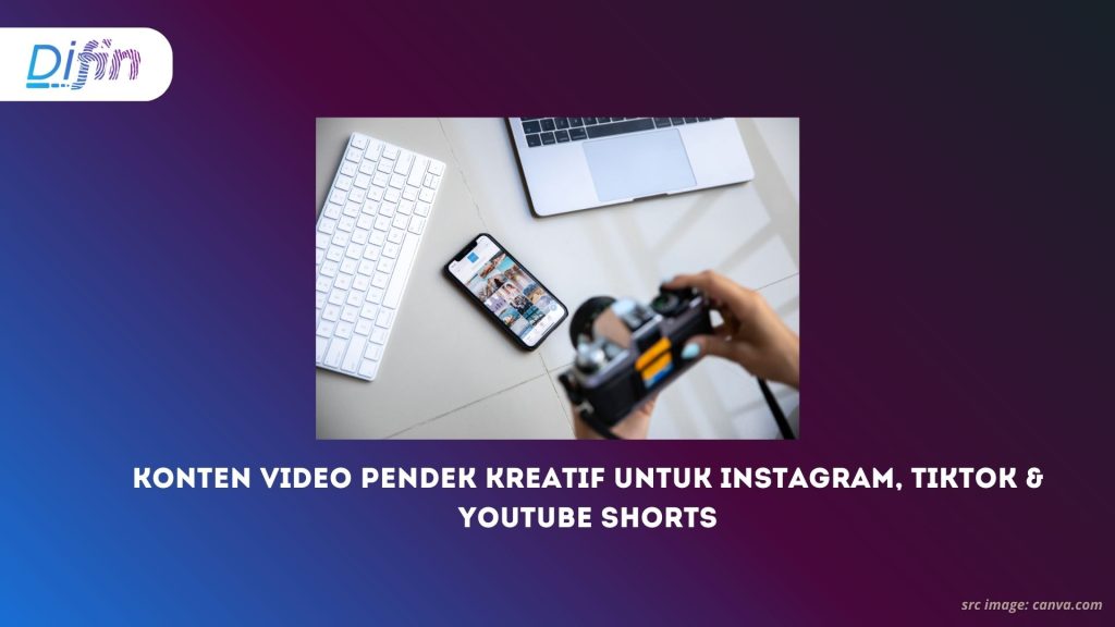 Konten Video Pendek Kreatif untuk Instagram, TikTok & YouTube Shorts