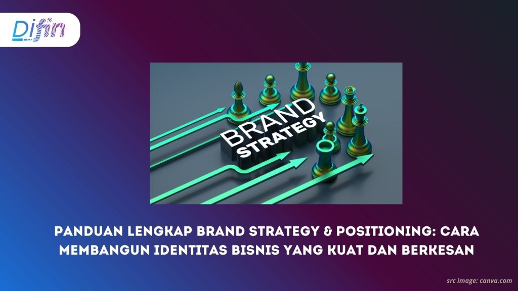 Panduan Lengkap Brand Strategy & Positioning_ Cara Membangun Identitas Bisnis yang Kuat dan Berkesan